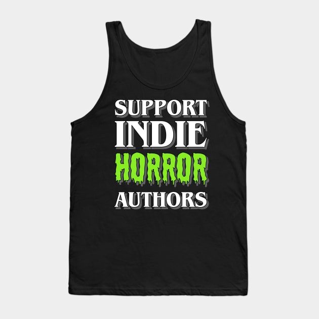 Support Indie Horror Authors Tank Top by ereyeshorror